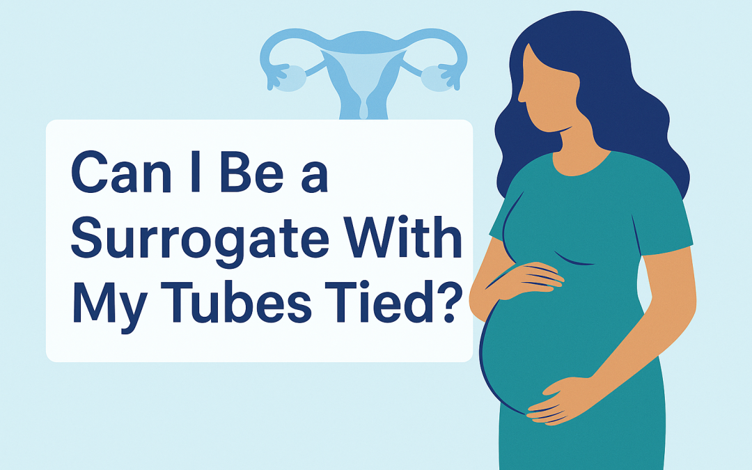 Can I Be a Surrogate With My Tubes Tied?