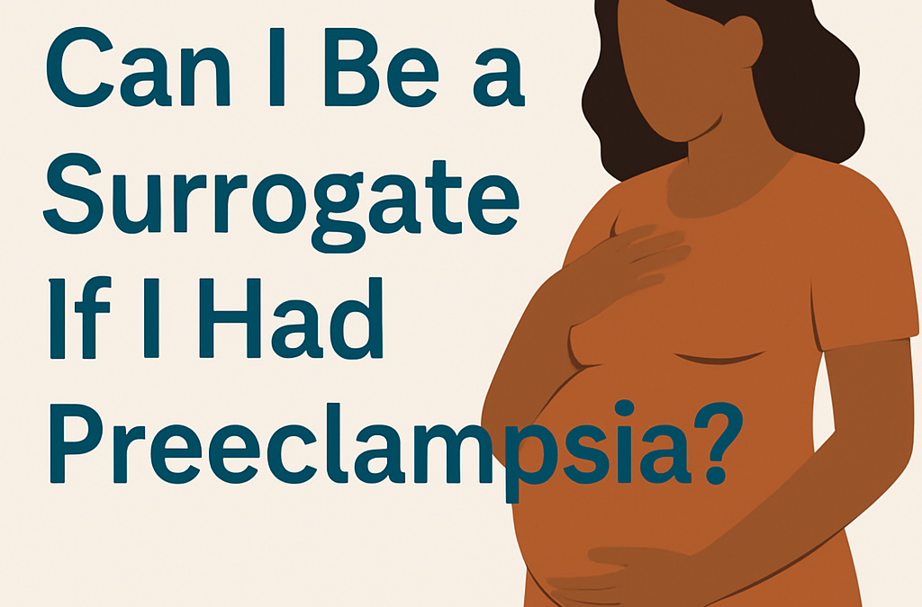 Can I Be a Surrogate If I Had Preeclampsia?
